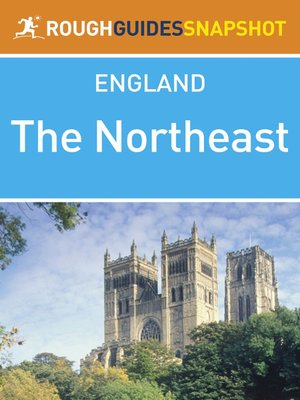 cover image of The Northeast Rough Guides Snapshot England (includes Durham, Newcastle upon Tyne, Hadrian?s Wall, Northumberland National Park, Holy Island and Berwick-upon-Tweed)